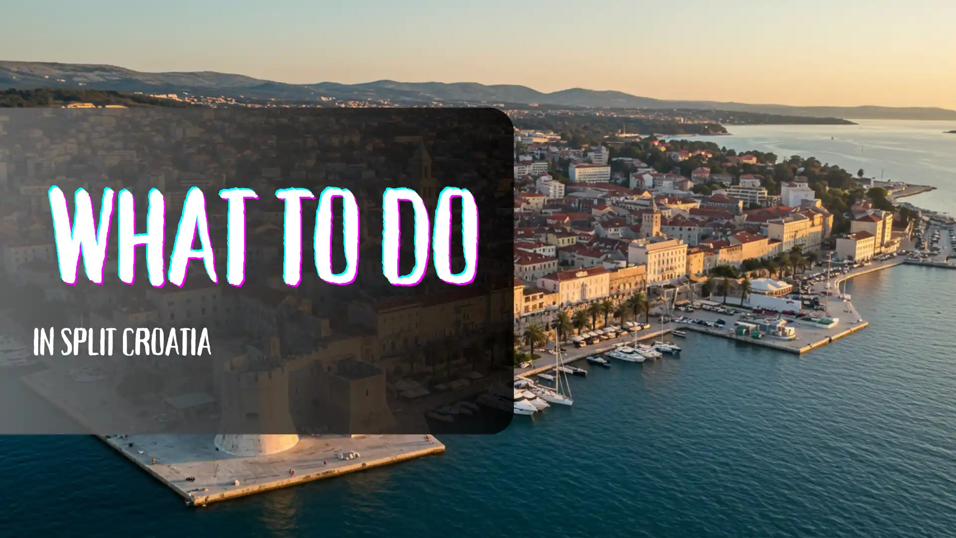 What to do in Split Croatia - cover