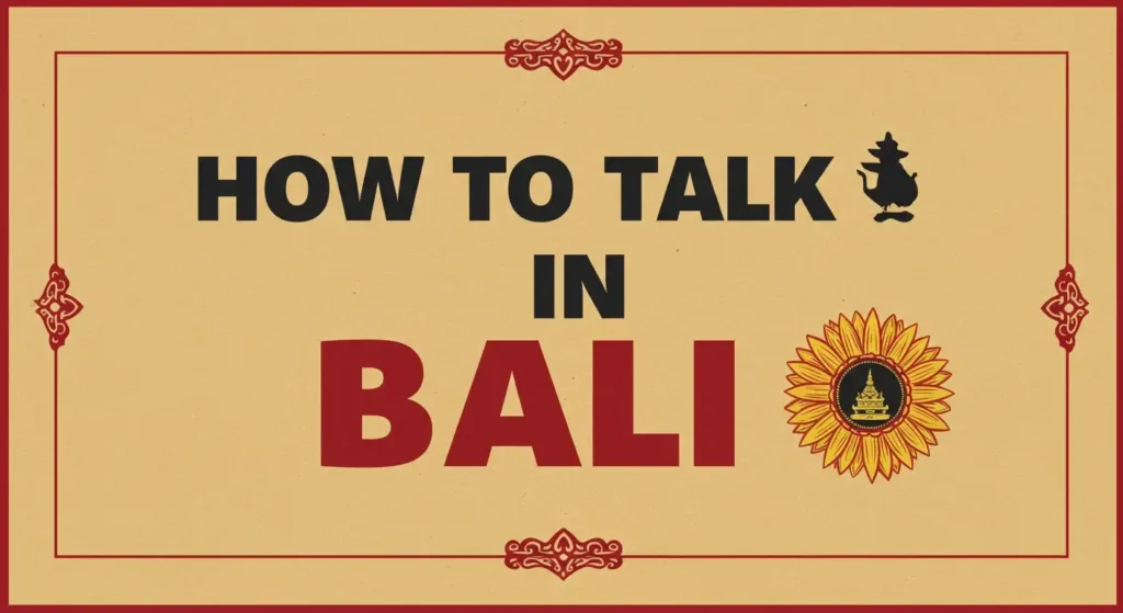 tips to talk in bali